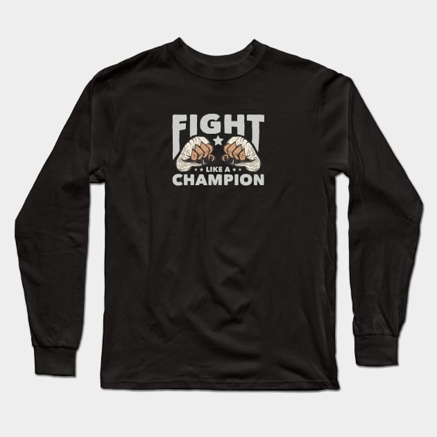 Fight Like a Champion Long Sleeve T-Shirt by TambuStore